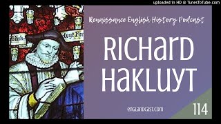 Renaissance English History Podcast Episode 114 Richard Hakluyt and Travel Writing [upl. by Ahsienauq]