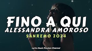 ALESSANDRA AMOROSO Fino a qui TestoLyrics Sanremo 2024 [upl. by Patricia]