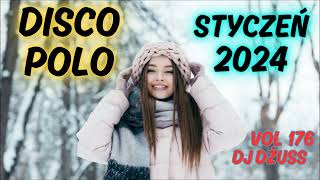 Styczeń 2024 ❄️ 🎧Najnowsze Disco Polo 🎧 Składanka disco polo➠VOL 176 by DJ DŻUSS [upl. by Diraj964]