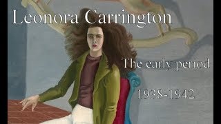 Leonora Carrington Study Course  1 The Early Years [upl. by Aisital569]