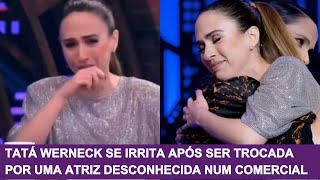 Tatá Werneck se irrita após ser trocada por uma atriz desconhecida num comercial [upl. by Roos]