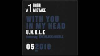 UNKLE • With You In My Head ft The Black Angels [upl. by Sergu326]