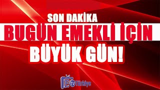 CANLI Son Dakika  Bugün Emekli İçin Büyük Gün [upl. by Doowron]