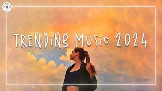 Trending music 2024 🍩 Tiktok trending songs  Best songs 2024 playlist [upl. by Nohpets]