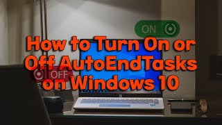 How to Turn On or Off AutoEndTasks on Windows 10 [upl. by Nedah645]