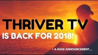 Thriver TV Is Back For 2018  A Huge Announcement [upl. by Norb53]