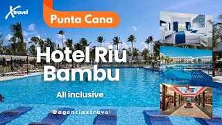 HOTEL RIU BAMBU PUNTA CANA  ALL INCLUSIVE XTRAVEL [upl. by Paley]