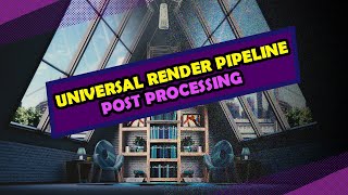 Universal Render Pipeline in Unity  Post Processing [upl. by Isola533]