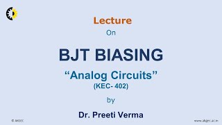 ANALOG CIRCUITS LECTURE 07 BJT Biasing By Dr Preeti Verma AKGEC [upl. by Almund912]