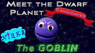 Meet The Goblin  Meet the Dwarf Planets Ep 6  Outer Space  Astronomy Song for kids  The Nirks [upl. by Divadleahcim]