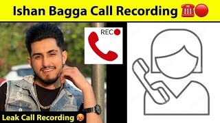 Ishan Bagga Call Recording Leak 🥵  Ishan Bagga full Call Recording [upl. by Hsaniva]