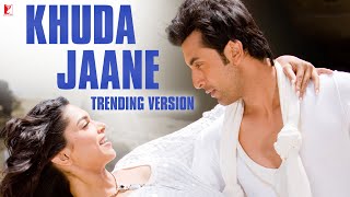 Khuda Jaane Trending Version  Bachna Ae Haseeno  Ranbir Deepika  Vishal and Sheykhar KK Shilpa [upl. by Elad]