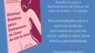 Rastreamento do Câncer do Colo do Útero  Joana Bastos  07out2016 [upl. by Ayotaj]