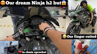 😍Our dream Ninja H2🔥 in our hand but 😭Our finger cutted in Chain sprocket💔😱big tragedy  TTF [upl. by Engis239]