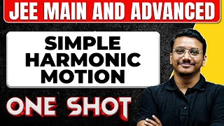 SIMPLE HARMONIC MOTION in 1 Shot All Concepts amp PYQs Covered  JEE Main amp Advanced [upl. by Terrene]