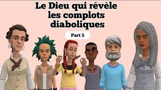 Le Dieu qui révèle les complots diaboliques Part 5  animations chrétiennes [upl. by Auqinom866]