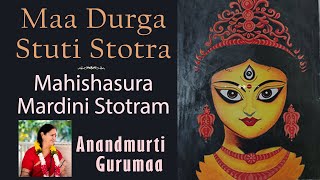 Mahishasura Mardini Stotram  Maa Durga Stuti Stotra  Anandmurti Gurumaa with English subtitles [upl. by Naeroled700]