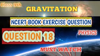 NCERT Book exercise question 18  Class 9th  Gravitation  physics science  Vishnu sir [upl. by Sethrida]