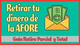 AFORES ¿Retirar dinero de mi Afore  Retiro Parcial y Total [upl. by Adnaval]