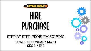 Secondary 1 IP 1 Mathematics Hire Purchase [upl. by Ecaroh466]