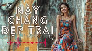 Này Chàng Đẹp Trai  Hey Handsome  New Vietnamese Song  New Release [upl. by Atinna721]