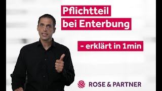 Pflichtteil bei Enterbung  erklärt in 1min  Fachanwaltskanzlei für Erbrecht ROSE amp PARTNER [upl. by Grote]