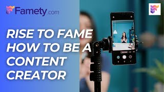 Rise to Fame How to Be a Content Creator  Famety [upl. by Monagan]