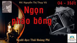 NGỌN PHÁO BÔNG Tập 04  Hết Tác giả NV Nguyễn Thị Thụy Vũ Người đọc Thái Hoàng Phi [upl. by Arrat991]