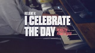 I Celebrate the Day Piano  Peaceful Piano Cover  Relient K Tribute [upl. by Kilroy]