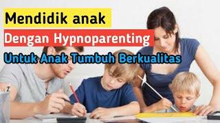 Motivasi Hidup sukses  Hypnoparenting Mendidik anak dengan Pola Hipnotis [upl. by Dhu]