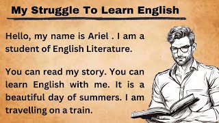 My Struggle To Learn English  Improve Your English  Learn English Speaking  Graded Reader [upl. by Esimehc]