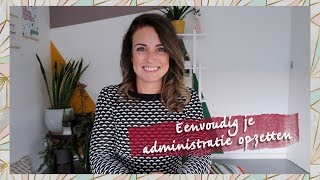 Overzichtelijk en eenvoudig je administratie opzetten [upl. by Nedia]