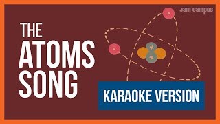 THE ATOMS SONG KARAOKE VERSION [upl. by Bellis]