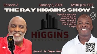 The Ray Higgins Show Ep 8 Featuring Grambling State University Head Football Coach Mickey Joseph [upl. by Aivartal44]