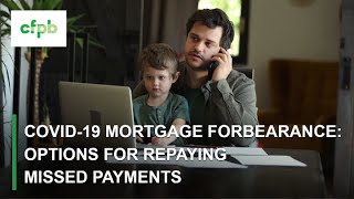 COVID19 Mortgage Forbearance Options for repaying missed payments – consumerfinancegov [upl. by Hufnagel]