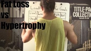 Fat Loss vs Hypertrophy Muscle Training WHAT is the Difference [upl. by Ahaelam]