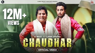 Chaudhar Official Video R Nait Feat Labh Heera  MixSingh  Punjabi Song 2024 [upl. by Matless]