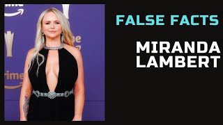 False Facts  Miranda Lambert [upl. by Oicelem622]