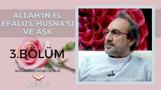 Allahın El Efâlul Husnası ve Aşk 3Bölüm Muhammed Hüseyin RA [upl. by Jeremy439]