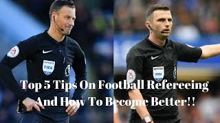 Top 5 Tips On Football Refereeing And How To Become Better [upl. by Charleen]