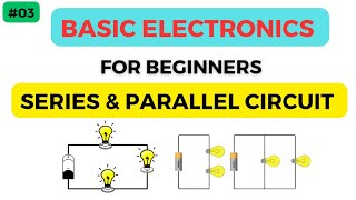 Series Circuit and Parallel Circuit  Basic Electronics for Beginners [upl. by Yelrahc]