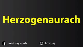 How To Pronounce Herzogenaurach [upl. by Adnoryt126]