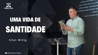 Uma Vida de Santidade  Allan Willig  171124 [upl. by Lyrem]