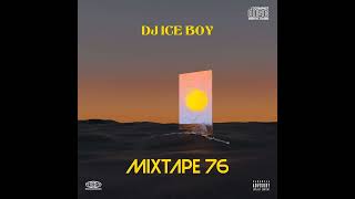 DJ ICE BOY Mixtape 76 2024 [upl. by Susanne28]