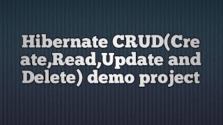 Hibernate CRUD example [upl. by Ahsot403]