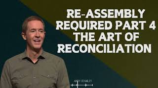 Andy Stanley  Speaker Re Assembly Required Part 4 The Art of Reconciliation  Andy Stanley 2024 [upl. by Amis622]