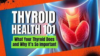 Thyroid Health 101 What Your Thyroid Does and Why It’s So Important [upl. by Gylys]