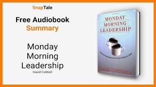 Monday Morning Leadership by David Cottrell 8 Minute Summary [upl. by Assedo]