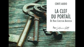 ● LA CLEF DU PORTAİL de HC Andersen ● CONTE AUDIO par Valérie All1 [upl. by Nanni]