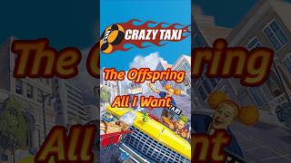 Crazy Taxi  All I Want crazytaxi offspring gamingshorts [upl. by Eurydice]